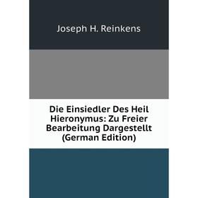 

Книга Die Einsiedler Des Heil Hieronymus: Zu Freier Bearbeitung Dargestellt (German Edition)