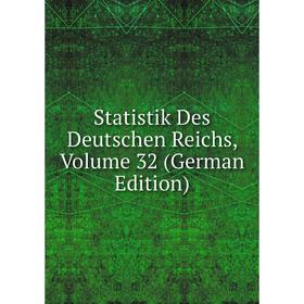 

Книга Statistik Des Deutschen Reichs, Volume 32 (German Edition)