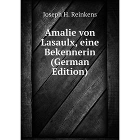 

Книга Amalie von Lasaulx, eine Bekennerin (German Edition)