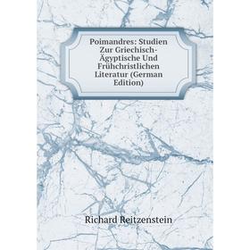 

Книга Poimandres: Studien Zur Griechisch-Ägyptische Und Frühchristlichen Literatur (German Edition)