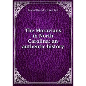 

Книга The Moravians in North Carolina: an authentic history