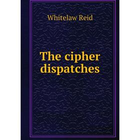 

Книга The cipher dispatches
