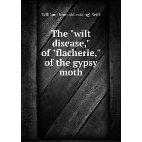 

Книга The wilt disease, of flacherie, of the gypsy moth