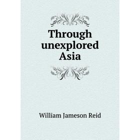 

Книга Through unexplored Asia