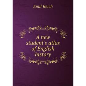 

Книга A new student's atlas of English history