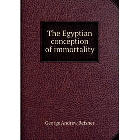 

Книга The Egyptian conception of immortality