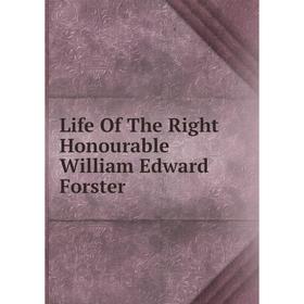 

Книга Life of the Right Honourable William Edward Forster