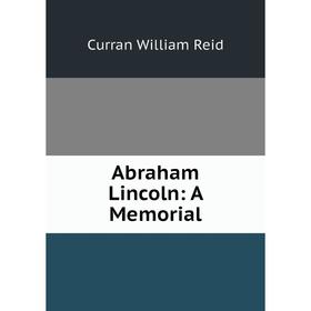 

Книга Abraham Lincoln: A Memorial