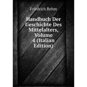 

Книга Handbuch Der Geschichte Des Mittelalters, Volume 4 (Italian Edition)