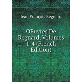 

Книга Oeuvres De Regnard, Volumes 1-4