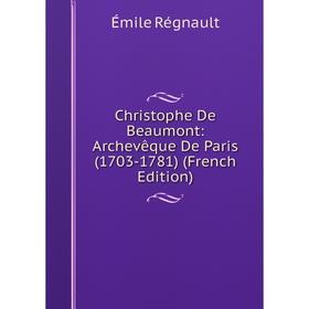 

Книга Christophe De Beaumont: Archevêque De Paris (1703-1781) (French Edition)