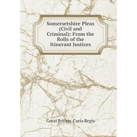 

Книга Somersetshire Pleas (Civil and Criminal): From the Rolls of the Itinerant Justices