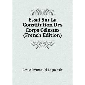 

Книга Essai Sur La Constitution Des Corps Célestes (French Edition)