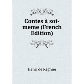 

Книга Contes à soi-meme (French Edition)