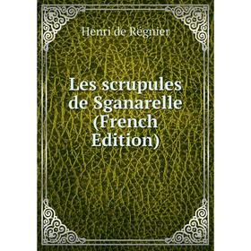 

Книга Les scrupules de Sganarelle