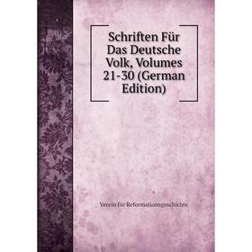 

Книга Schriften Für Das Deutsche Volk, Volumes 21-30 (German Edition)