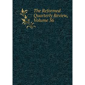 

Книга The Reformed Quarterly Review, Volume 36
