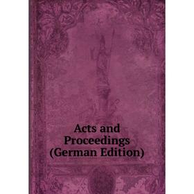 

Книга Acts and Proceedings (German Edition)