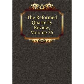 

Книга The Reformed Quarterly Review, Volume 35