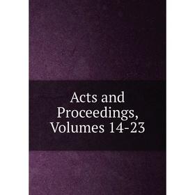 

Книга Acts and Proceedings, Volumes 14-23