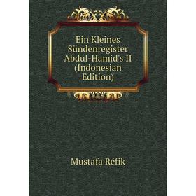

Книга Ein Kleines Sündenregister Abdul-Hamid's II (Indonesian Edition)