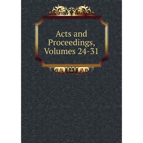 

Книга Acts and Proceedings, Volumes 24-31