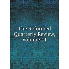 

Книга The Reformed Quarterly Review, Volume 41