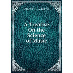 

Книга A Treatise On the Science of Music