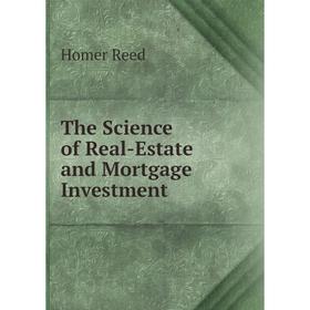 

Книга The Science of Real-Estate and Mortgage Investment