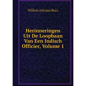 

Книга Herinneringen Uit De Loopbaan Van Een Indisch Officier, Volume 1