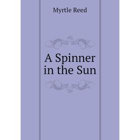 

Книга A Spinner in the Sun