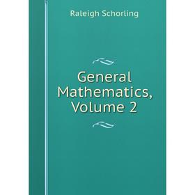 

Книга General Mathematics, Volume 2