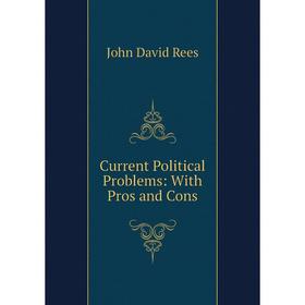 

Книга Current Political Problems: With Pros and Cons
