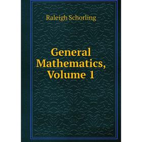 

Книга General Mathematics, Volume 1