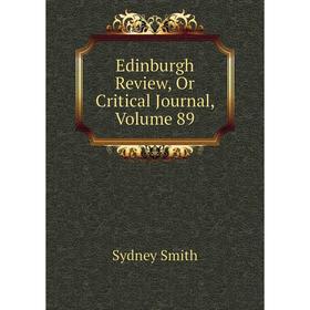 

Книга Edinburgh Review, Or Critical Journal, Volume 89