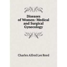 

Книга Diseases of Women: Medical and Surgical Gynecology