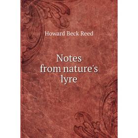 

Книга Notes from nature's lyre