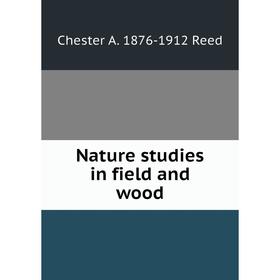 

Книга Nature studies in field and wood