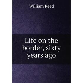 

Книга Life on the border, sixty years ago