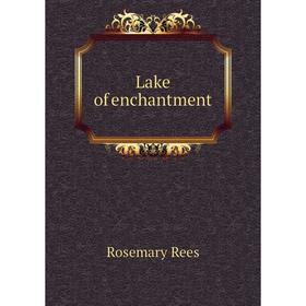 

Книга Lake of enchantment
