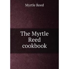 

Книга The Myrtle Reed cookbook