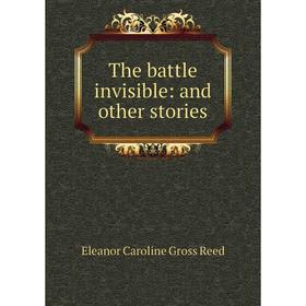 

Книга The battle invisible: and other stories