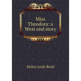 

Книга Miss Theodora: a West end story