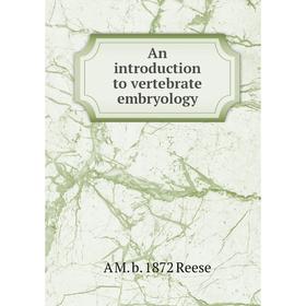 

Книга An introduction to vertebrate embryology