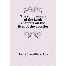 

Книга The companions of the Lord: chapters on the lives of the apostles