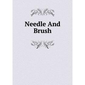 

Книга Needle And Brush