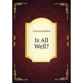 

Книга Is All Well