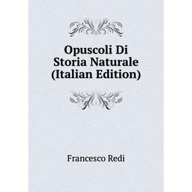 

Книга Opuscoli Di Storia Naturale