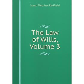 

Книга The Law of Wills, Volume 3
