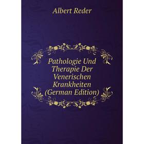 

Книга Pathologie Und Therapie Der Venerischen Krankheiten